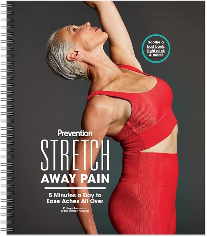 Prevention - Stretch Away Pain: 5 Minutes A Day To Ease Aches All Over